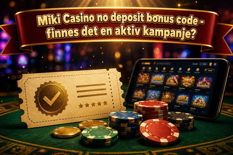 Miki Casino bonus code - hvor finner man gyldige koder?