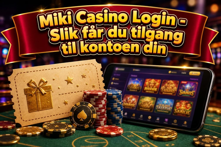 Miki Casino Login - Slik får du tilgang til kontoen din